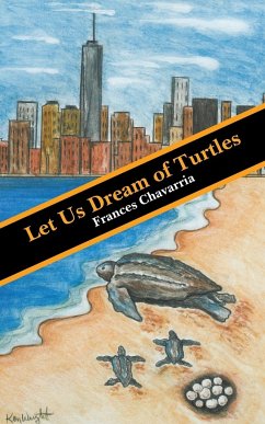 Let Us Dream of Turtles - Frances Chavarria