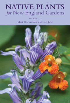 Native Plants for New England Gardens - Richardson, Mark; New England Wild Flower Society