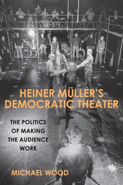 Heiner Müller's Democratic Theater: The Politics of Making the Audience Work - Wood, Michael