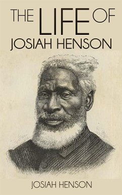 The Life of Josiah Henson, Formerly a Slave, Now an Inhabitant of Canada, as Narrated by Himself (eBook, ePUB) - Henson, Josiah