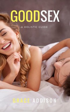 Good Sex : A Holistic Guide (eBook, ePUB) Cover Good Sex : A Holistic Guide (eBook, ePUB)