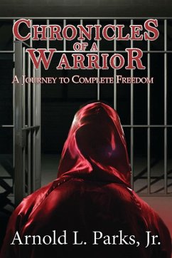 Chronicles of a Warrior A Journey to Complete Freedom - Parks, Arnold