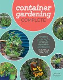 Container Gardening Complete: Creative Projects for Growing Vegetables and Flowers in Small Spaces