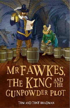 Short Histories: MR Fawkes, the King and the Gunpowder Plot - Bradman, Tom; Bradman, Tony