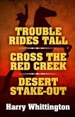 Trouble Rides Tall/Cross the Red Creek/Desert Stake-Out