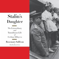 Stalin's Daughter: The Extraordinary and Tumultuous Life of Svetlana Alliluyeva - Sullivan, Rosemary