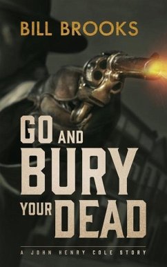 Go and Bury Your Dead - Brooks, Bill
