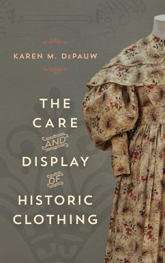 The Care and Display of Historic Clothing - Depauw, Karen M.