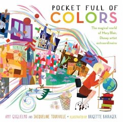 Pocket Full of Colors: The Magical World of Mary Blair, Disney Artist Extraordinaire - Guglielmo, Amy; Tourville, Jacqueline