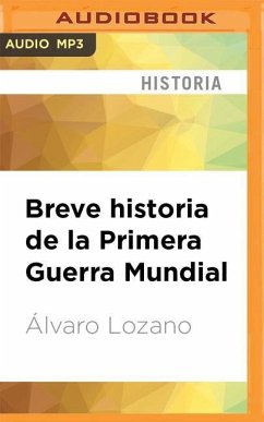 Breve Historia de la Primera Guerra Mundial (Narración En Castellano) - Lozano, Alvaro