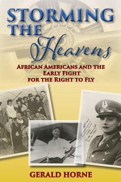 Storming the Heavens: African Americans and the Early Fight for the Right to Fly - Horne, Gerald