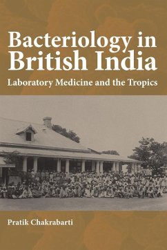 Bacteriology in British India - Chakrabarti, Pratik