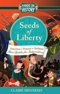 Seeds Of Liberty: Three Battles For Independence - Hennessy, Claire