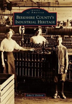 Berkshire County's Industrial Heritage - Dickson, John S.