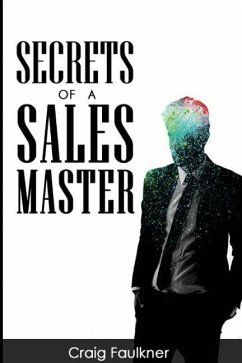 Secrets of a Sales Master - Faulkner, Craig Steven