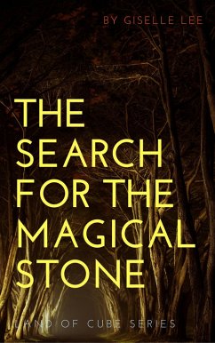 The Search For The Magical Stone (Land of Cube) (eBook, ePUB) - Lee, Giselle