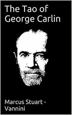 The Tao of George Carlin (eBook, ePUB) - Stuart, Marcus The Tao of George Carlin (eBook, ePUB) - Stuart, Marcus
