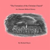 'The Formation of the Christian Church' An Alternate Biblical History