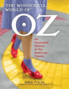 The Wonderful World of Oz: An Illustrated History of the American Classic - John Fricke