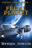 Feral Planet (Colonel Landry Space Adventure Series, #1) (eBook, ePUB)