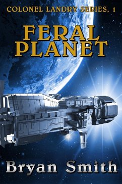 Feral Planet (Colonel Landry Space Adventure Series, #1) (eBook, ePUB) - Smith, Bryan
