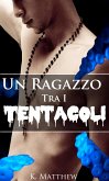 Un Ragazzo Tra I Tentacoli (eBook, ePUB) Un Ragazzo Tra I Tentacoli (eBook, ePUB)