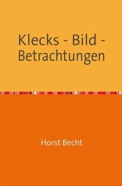 Klecks - Bild - Betrachtungen - Becht, Horst
