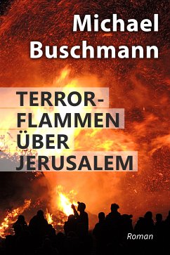 Terrorflammen über Jerusalem (eBook, ePUB) - Buschmann, Michael
