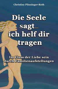 Die Seele sagt...ich helf dir tragen - Plinninger-Roth, Christine