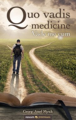 Quo vadis medicine (eBook, ePUB) - Mysik, Georg Josef