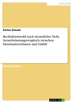 Rechtsformwahl nach steuerlicher Sicht. Steuerbelastungsvergleich zwischen Einzelunternehmen und GmbH (eBook, PDF) - Simsek, Emine