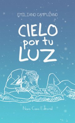 Cielo por tu luz (eBook, ePUB) - Campuzano, Emiliano