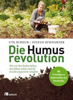 Die Humusrevolution (eBook, PDF) - Scheub, Ute; Schwarzer, Stefan