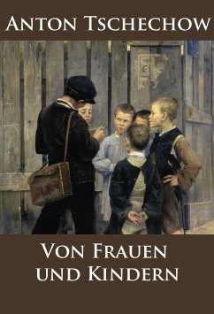 Von Frauen und Kindern (eBook, ePUB) - Tschechow, Anton