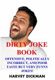 The Dirty Joke Book: Offensive, Politically Incorrect, and Poor Taste But Very Funny Jokes! (Second Edition) (eBook, ePUB)