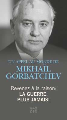 Revenez à la raison - La guerre, plus jamais! (eBook, ePUB) - Gorbatschow, Michail