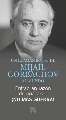 Entrad en razón de una vez - ¡No más guerra! (eBook, ePUB) - Gorbatschow, Michail