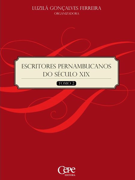 Escritores Pernambucanos do Século XIX - Tomo 2 (eBook, ePUB) Escritores Pernambucanos do Século XIX - Tomo 2 (eBook, ePUB)