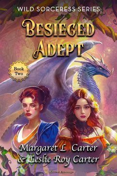 Besieged Adept (Wild Sorceress Series, #2) (eBook, ePUB) - Carter, Margaret L.; Carter, Leslie Roy