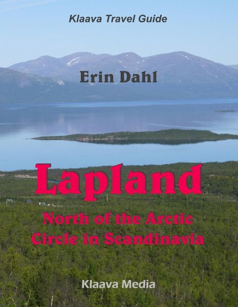 Lapland: North of the Arctic Circle in Scandinavia (Klaava Travel Guide) (eBook, ePUB) Lapland: North of the Arctic Circle in Scandinavia (Klaava Travel Guide) (eBook, ePUB)