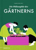 Die Philosophie des Gärtnerns (eBook, ePUB)