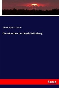 Die Mundart der Stadt Würzburg - Sartorius, Johann Baptist