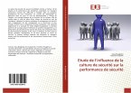 Etude de l¿influence de la culture de sécurité sur la performance de sécurité