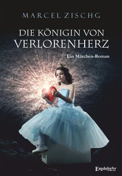 Die Königin von Verlorenherz (eBook, ePUB) - Zischg, Marcel