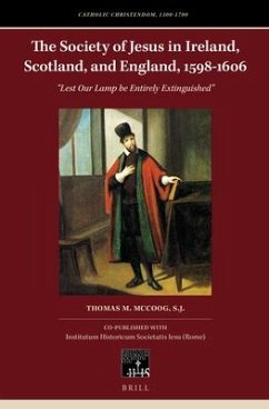 The Society of Jesus in Ireland, Scotland, and England, 1598-1606 - McCoog S J, Thomas M