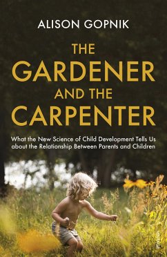 The Gardener and the Carpenter - Gopnik, Alison