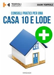 Consigli pratici per una casa 10 e lode (eBook, ePUB) - Toffoli, Igor