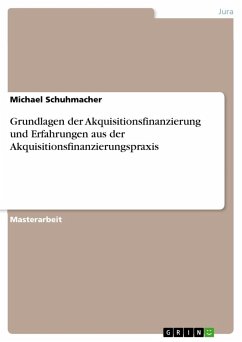 Grundlagen der Akquisitionsfinanzierung und Erfahrungen aus der Akquisitionsfinanzierungspraxis - Schuhmacher, Michael
