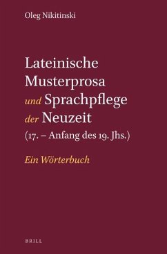 Lateinische Musterprosa Und Sprachpflege Der Neuzeit (17. - Anfang Des 19. Jhs.): Ein Wörterbuch - Nikitinski, Oleg