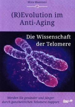 (R)Evolution im Anti-Aging: Die Wissenschaft der Telomere - Mira Mamtani, Mira